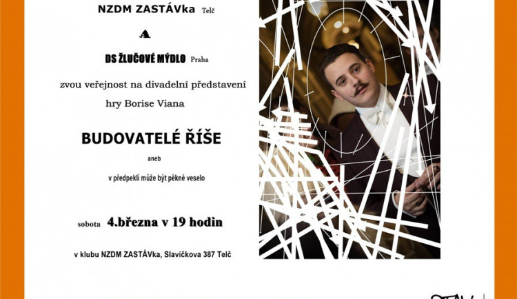 Nízkoprahové zařízení ZASTÁVka Telč zve zájemce na divadelní představení Budovatelé říše